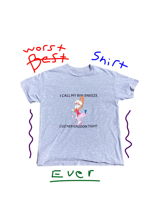 Cuz Her Gazoon Tight Tee