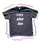 I Cry After Sex Tee