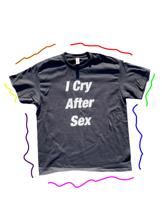 I Cry After Sex Tee